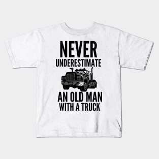 Never underestimate an old man with a truck Kids T-Shirt